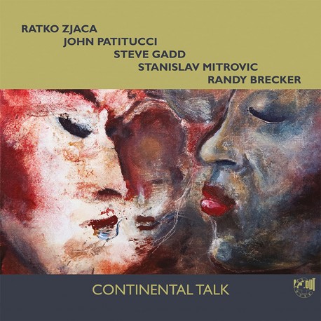 Ratko ZJACA, John PATITUCCI, Steve GADD, Stanislav MITROVIC, Randy BRECKER - CONTINENTAL TALK (CD)