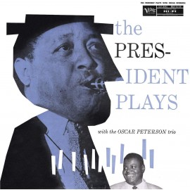 Lester YOUNG, Oscar PETERSON TRIO - THE PRESIDENT PLAYS (LP) Lester YOUNG, Oscar PETERSON TRIO - THE PRESIDENT PLAYS (LP)