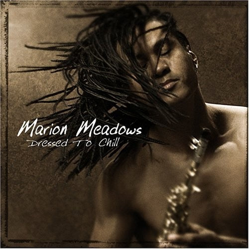 Marion MEADOWS - DRESSED TO CHILL (CD)