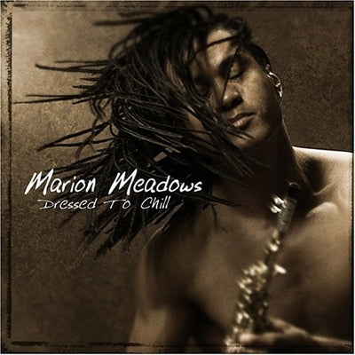 Marion MEADOWS - DRESSED TO CHILL (CD)