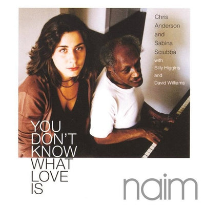 Chris ANDERSON and Sabina SCIUBBA - YOU DON'T KNOW WHAT LOVE IS (CD)