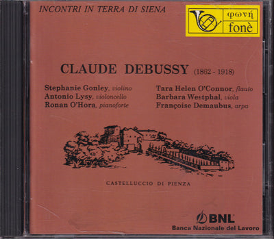 Claude Debussy, Stephanie Gonley, Antonio Lysy, Ronan O'Hora, Tara Helen O'Connor, Barbara Westphal, Françoise Demaubus - Incontri in Terra di Siena (CD)